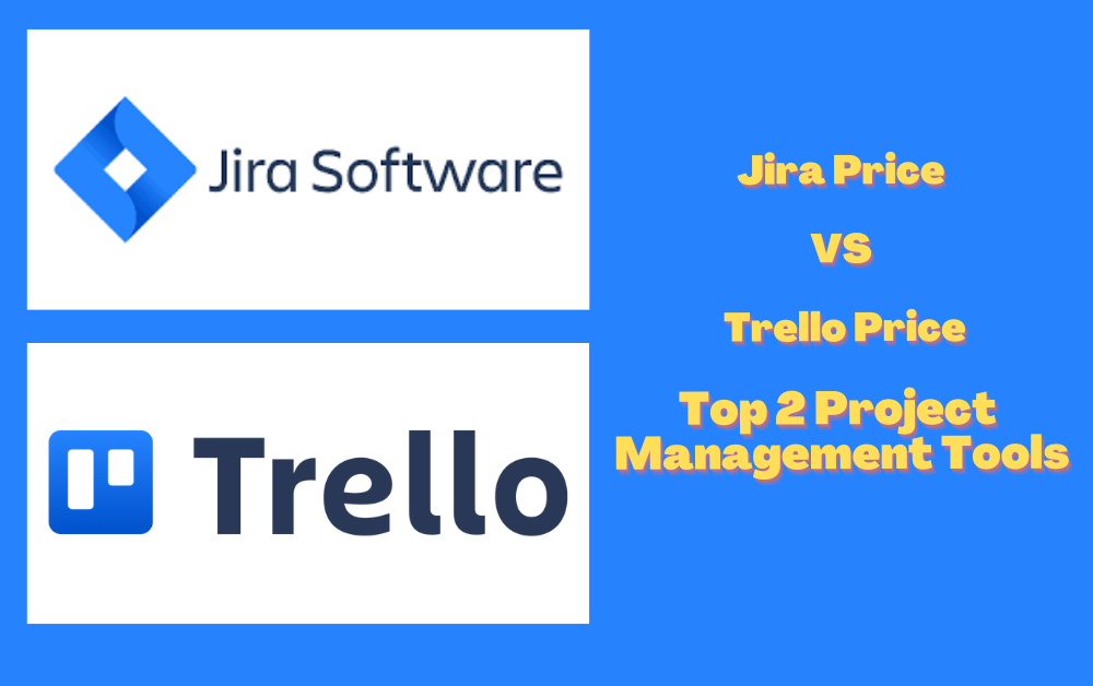 Jira Price Vs Trello Price – Top 2 Project Management Tools Plans