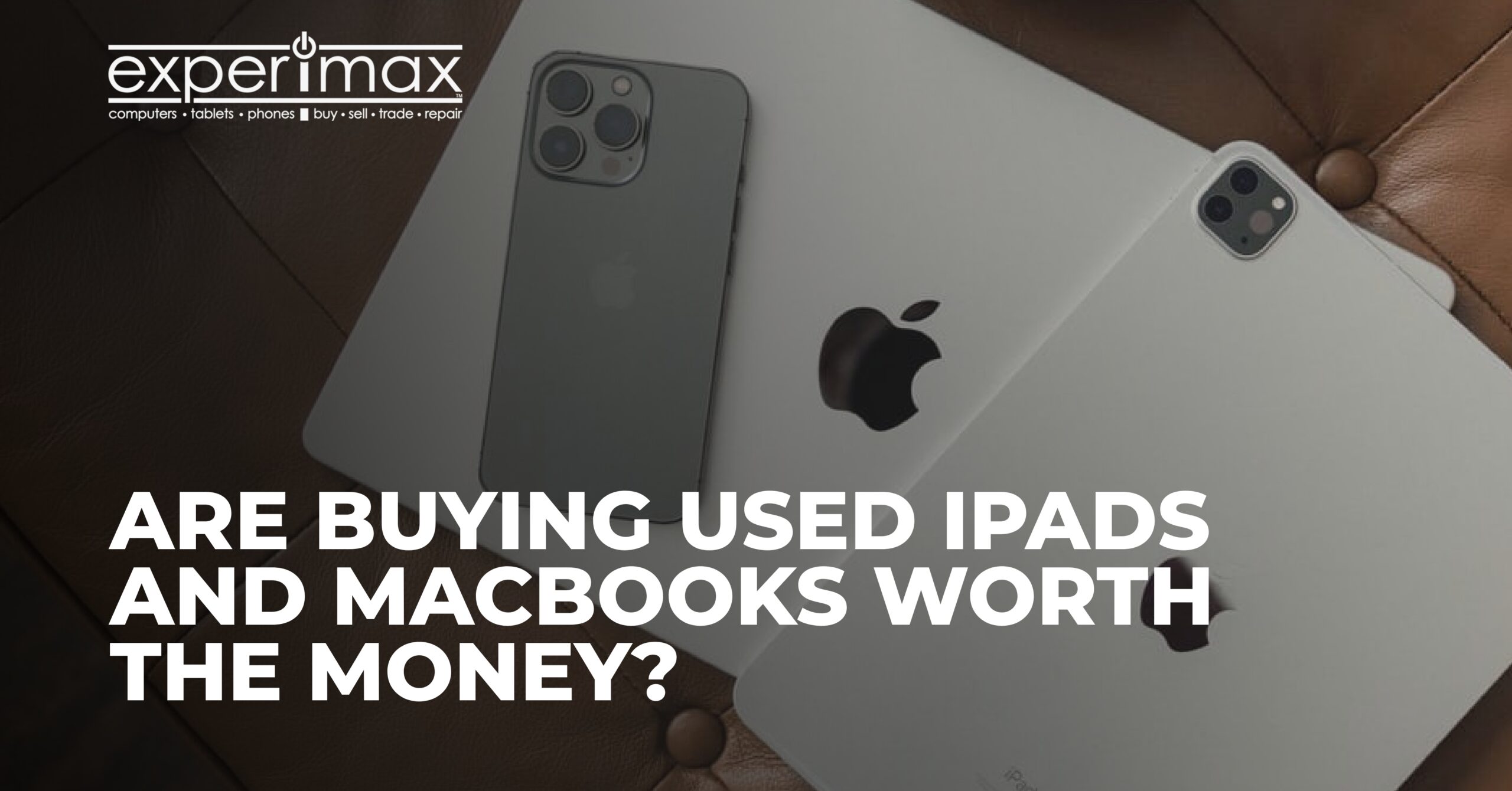 Are Buying Used iPads and MacBooks Worth the Money?