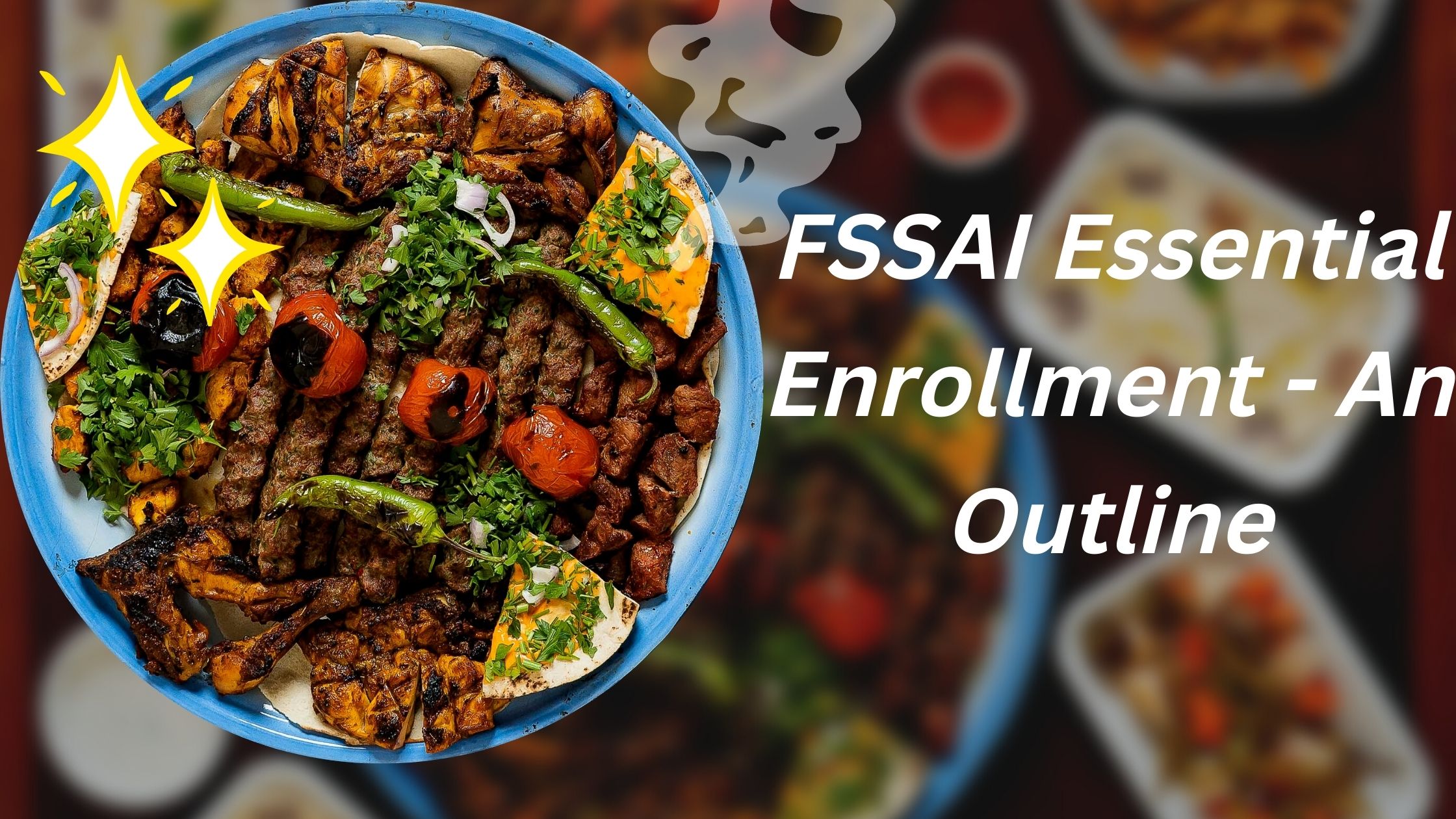 FSSAI Essential Enrollment – An Outline￼
