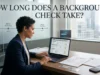 How Long Does a Background Check Take? Complete Guide: What Job Seekers Should Expect at Each Stage How Long Does a Background Check Take
